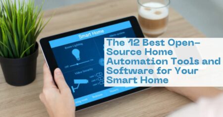 featured image of The 12 Best Open Source Home Automation Tools & Software For Your Smart Home