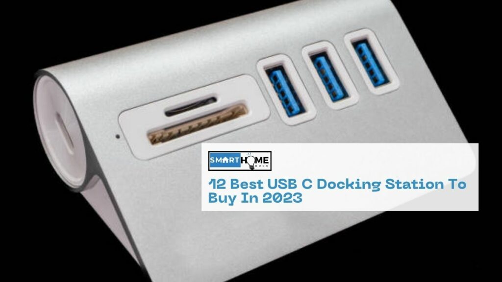 featured image of 12 Best USB C Docking Station To Buy In 2023