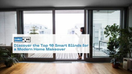 featured image of the Discover the Top 10 Smart Blinds for a Modern Home Makeover