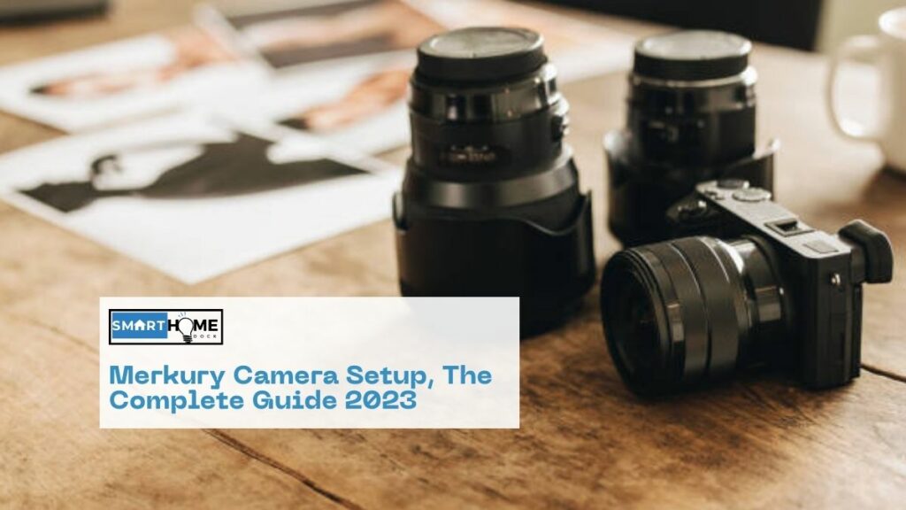 featured image of Merkury Camera Setup, The Complete Guide 2023