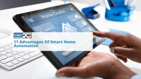 featured image of the 11 Advantages Of Smart Home Automation