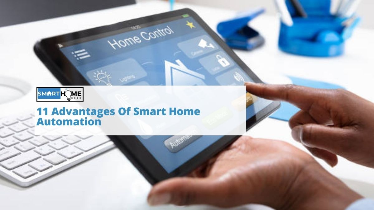 Advantages Of Smart Home Automation Smart Home Dock