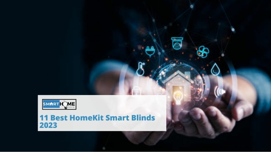 featured image of 11 Best HomeKit Smart Blinds 2023