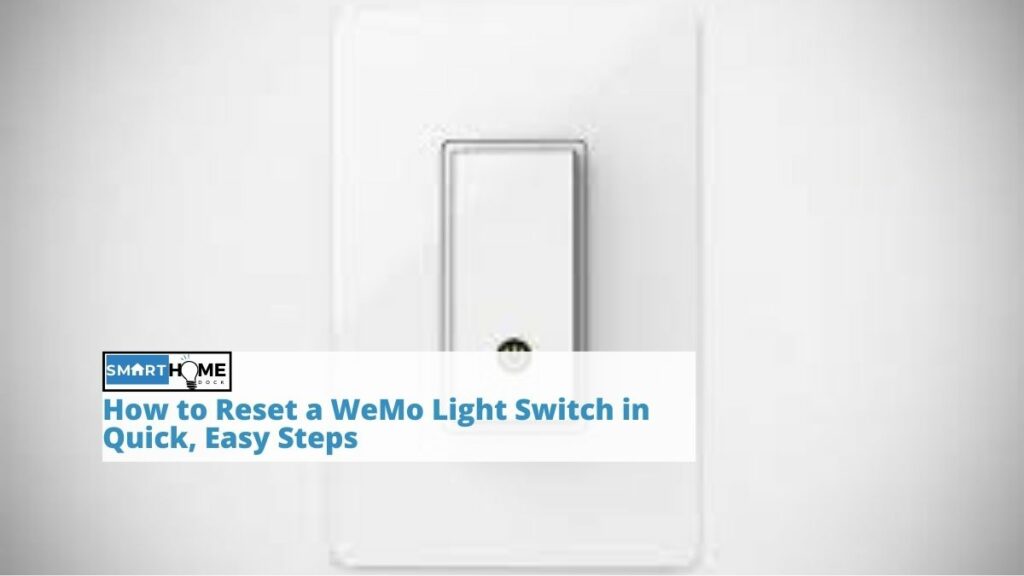 featured image of How to Reset a WeMo Light Switch in Quick, Easy Steps