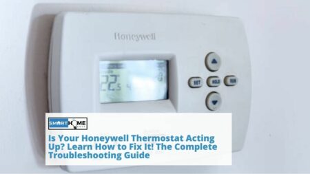 featured image of Is Your Honeywell Thermostat Acting Up? Learn How to Fix It! The Complete Troubleshooting Guide