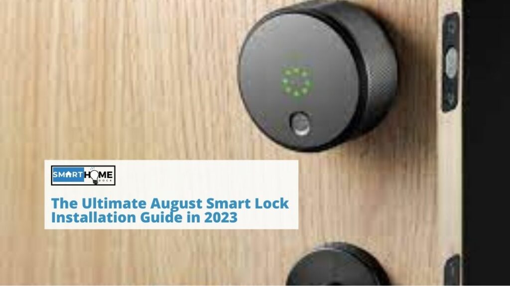 featured image of The Ultimate August Smart Lock Installation Guide in 2023