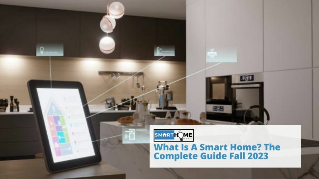 featured image of What Is A Smart Home? The Complete Guide Fall 2023