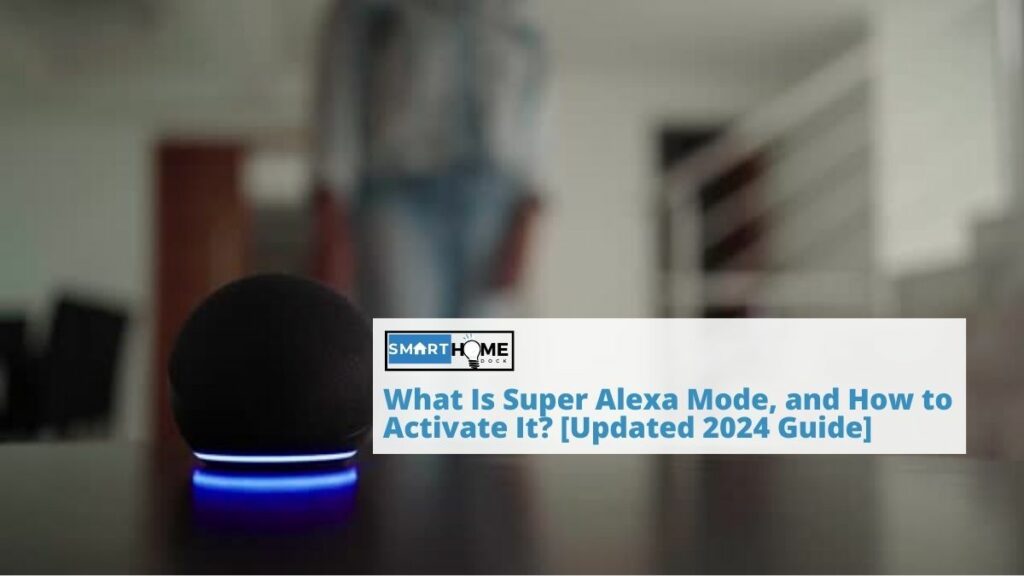 featured image of What Is Super Alexa Mode, and How to Activate It? [Updated 2024 Guide]