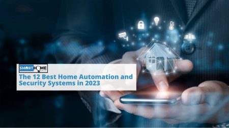 featured image of The 12 Best Home Automation and Security Systems in 2023