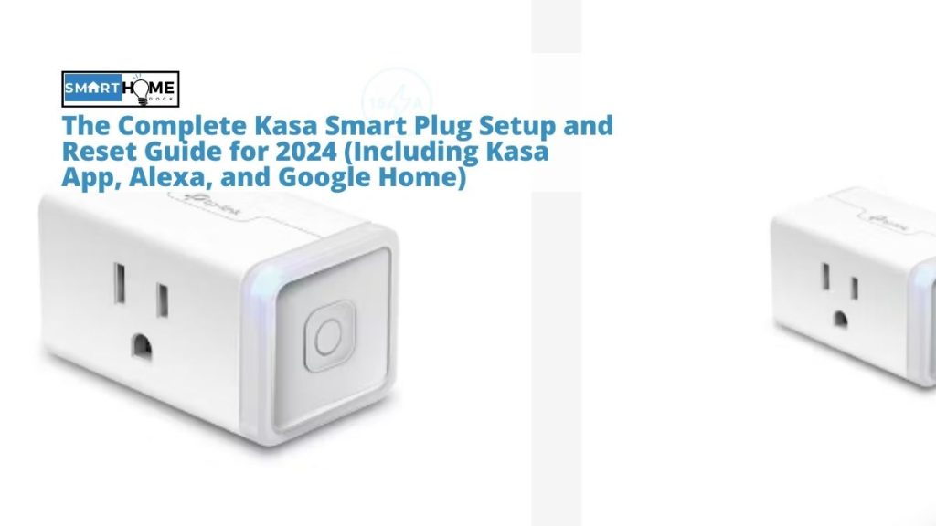 featured image of The Complete Kasa Smart Plug Setup and Reset Guide for 2024 (Including Kasa App, Alexa, and Google Home)