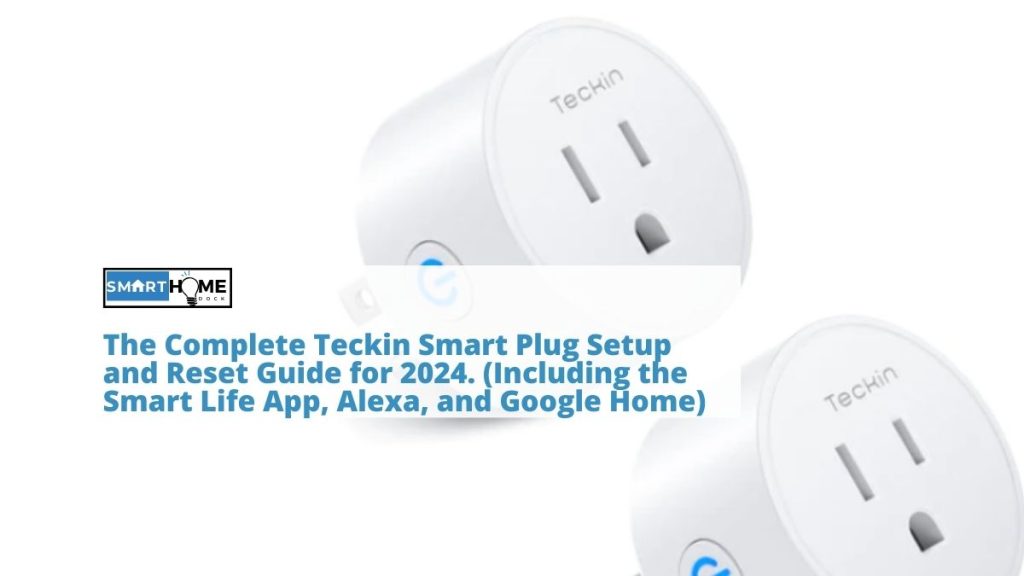 featured image of The Complete Teckin Smart Plug Setup and Reset Guide for 2024. (Including the Smart Life App, Alexa, and Google Home)