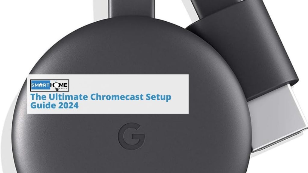 featured image of The Ultimate Chromecast Setup Guide 2024