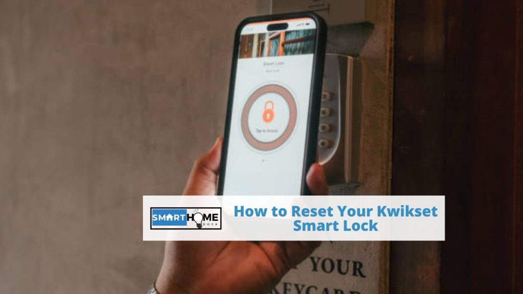 featured image of tHow to Reset Your Kwikset Smart Lock