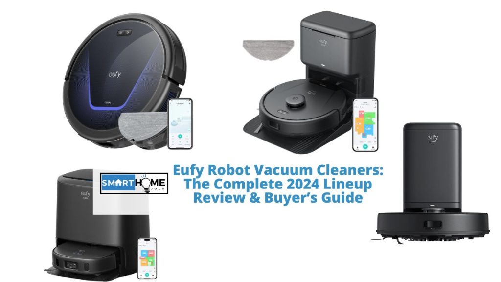 featured image of Eufy Robot Vacuum Cleaners: The Complete 2024 Lineup Review & Buyer’s Guide