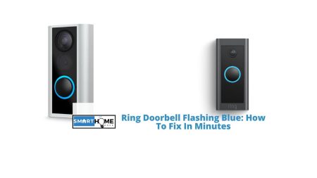 featured image of Ring Doorbell Flashing Blue: How To Fix In Minutes