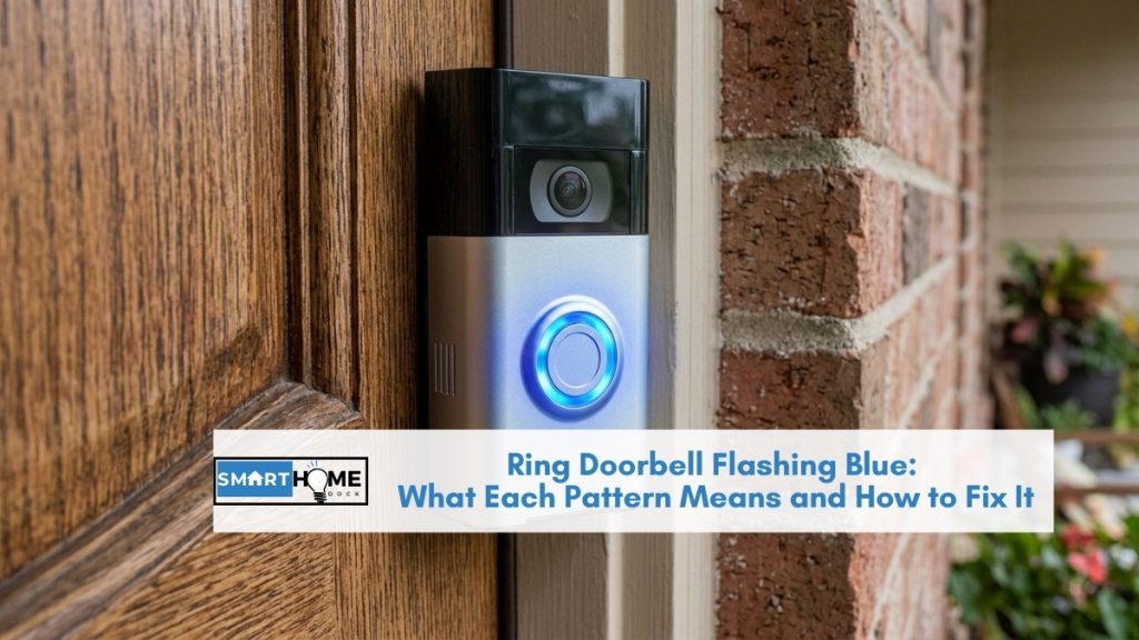Ring Doorbell Flashing Blue: What Each Pattern Means and How to Fix It featured image of Ring Doorbell Flashing Blue: What Each Pattern Means and How to Fix It
