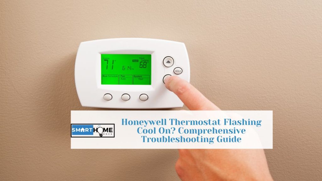 featured image of Honeywell Thermostat Flashing Cool on Honeywell Thermostat Flashing Cool On? Comprehensive Troubleshooting Guide