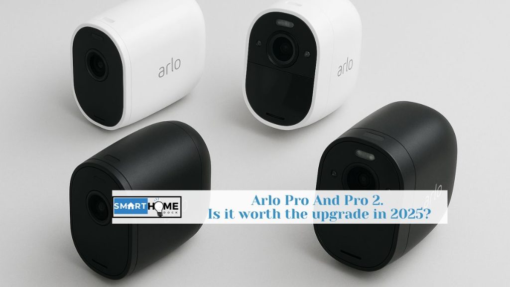 featured image iof Arlo Pro And Pro 2. Is it worth the upgrade in 2025?